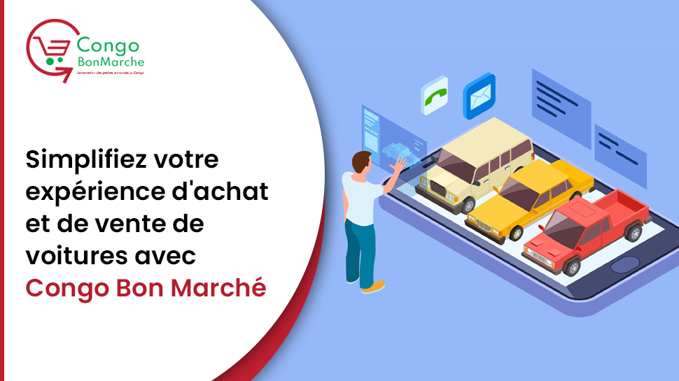 Simplifiez votre expérience d'achat et de vente de voitures avec Congo Bon Marché