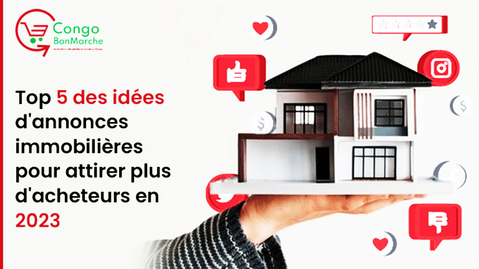 Top 5 des idées d'annonces immobilières pour attirer plus d'acheteurs en 2023